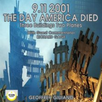 9/11/2001: The Day America Died: Three Buildings Two Planes by Giuliano, Geoffrey